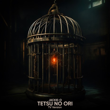 Tetsu No Ori (TV Version) | Boomplay Music