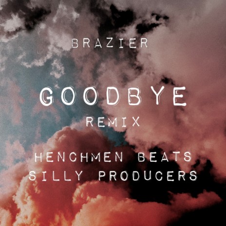 GOODBYE ft. BRAZIER & Silly Producers | Boomplay Music
