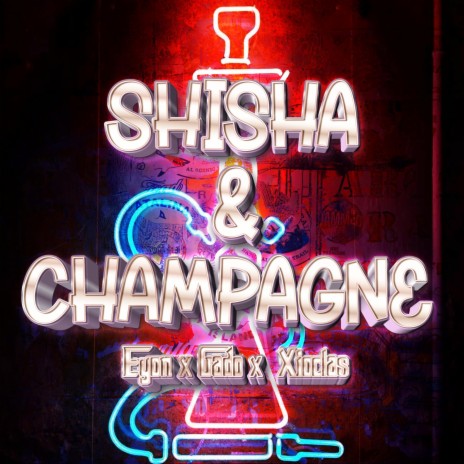 Shisha & Champagne ft. Eyon & XioClas | Boomplay Music