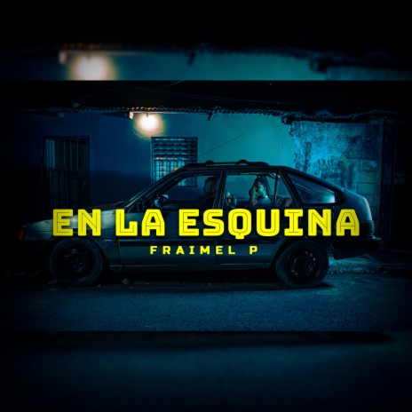 En La Esquina ft. Fraimel P