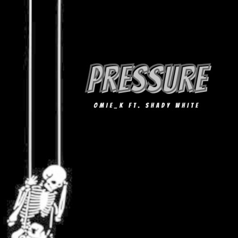 Pressure ft. Shady White | Boomplay Music