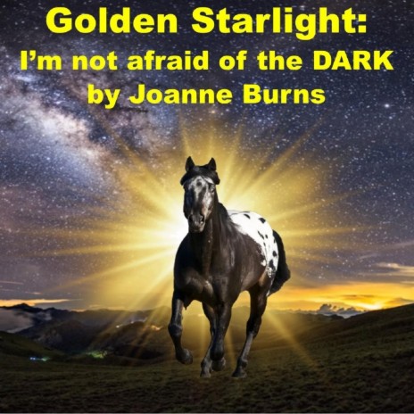 Golden Starlight: I'm Not Afraid of the Dark | Boomplay Music