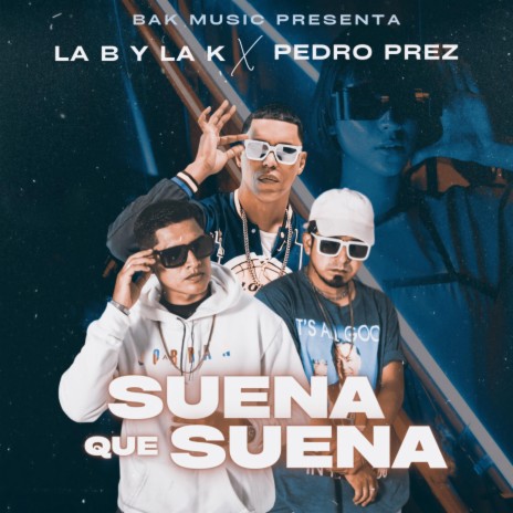 Suena Que Suena ft. Pedro Prez | Boomplay Music