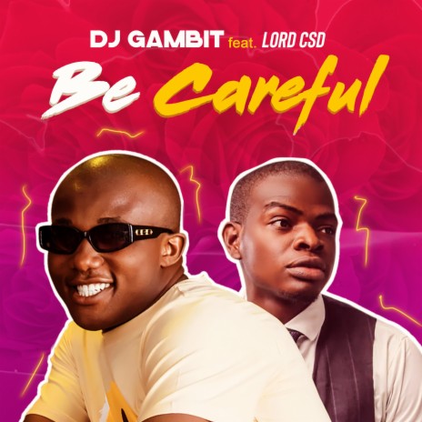 Be Careful (Lord CSD) amapiano | Boomplay Music