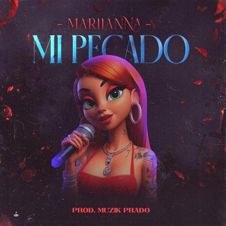 MARIANNA-Mi Pecado ft. MARIANNA | Boomplay Music