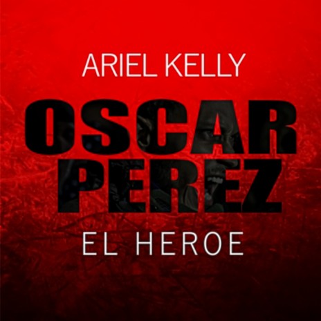 Oscar Perez el Heroe | Boomplay Music