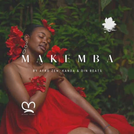 Makemba ft. Kitoko Sound, Mwana Ya Suka, Afro Zen & Din BEATS | Boomplay Music