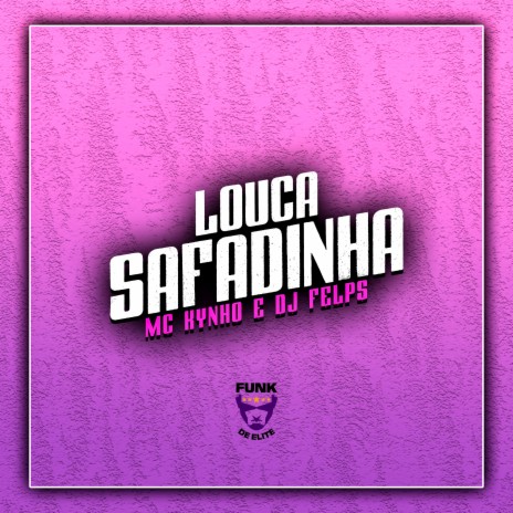 Louca Safadinha ft. DJ Felps | Boomplay Music