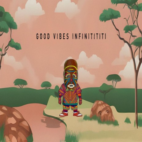 Good Vibes Infinitititi (African Lofi) | Boomplay Music
