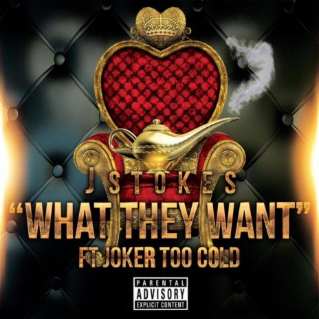 What They Want (feat. Joker Too Cold)