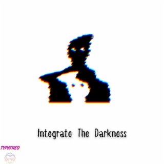 Integrate The Darkness