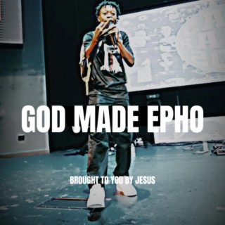GOD MADE EPHO