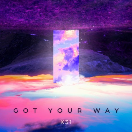 Got Your Way | Boomplay Music