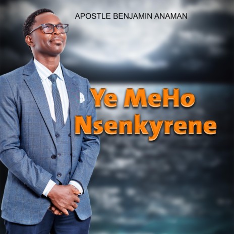 Ye Me Ho Nsenkyrene