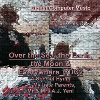 Over the Sea, the Earth, the Moon & Everywhere_YDC2