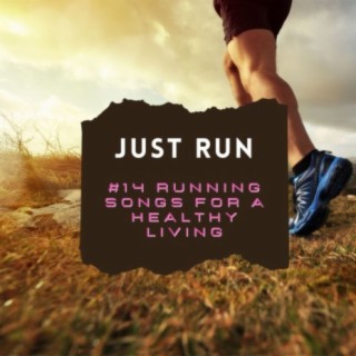 Just Run: #14 Running Songs for a Healthy Living