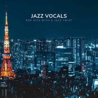 Jazz Vocals: Pop Hits with a Jazz Twist