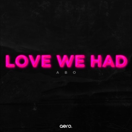 Love We Had (Original Mix)