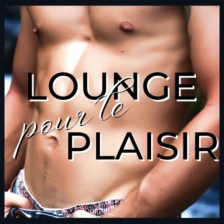 Lounge pour le plaisir: Musique chill out pour les nuits d'amour