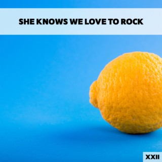 She Knows We Love To Rock XXII