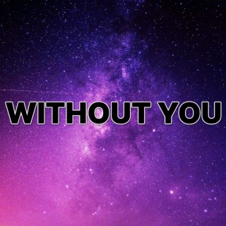 WITHOUT YOU