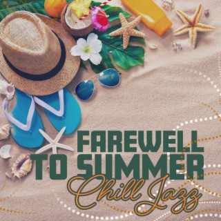Farewell to Summer: Chill Jazz Instrumental Collection, Uplift Your Soul & Chill