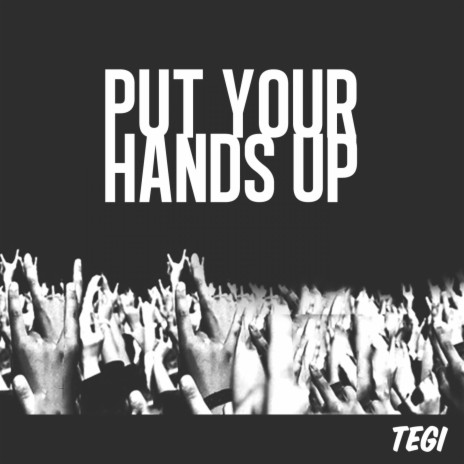 Put Your Hands Up | Boomplay Music