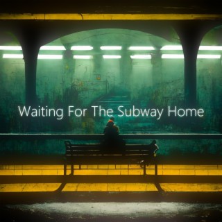 Waiting For The Subway Home