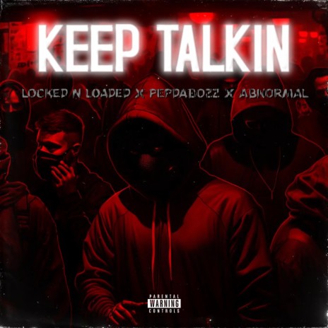 KEEP TALKIN ft. AbNoRMaL & PEPDABOZZ | Boomplay Music
