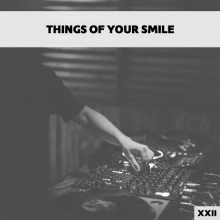 Things Of Your Smile XXII