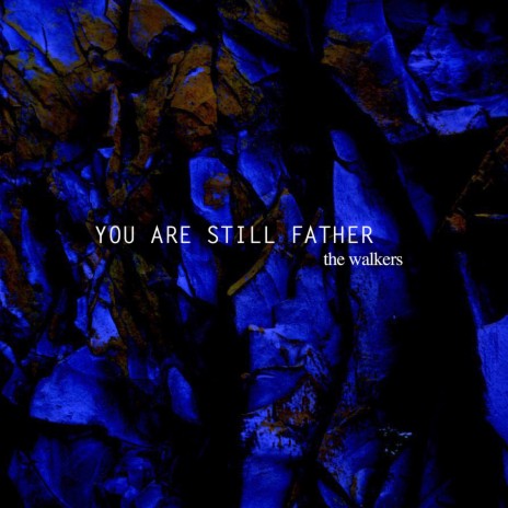 You Are Still Father | Boomplay Music