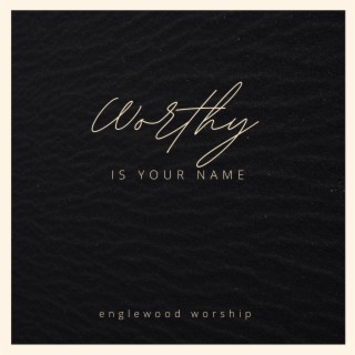 Worthy Is Your Name ft. Mark Willard lyrics | Boomplay Music