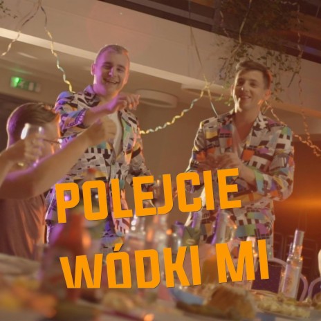 Polejcie Wodki Mi (Radio Edit) | Boomplay Music