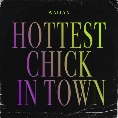 Hottest Chick In Town | Boomplay Music