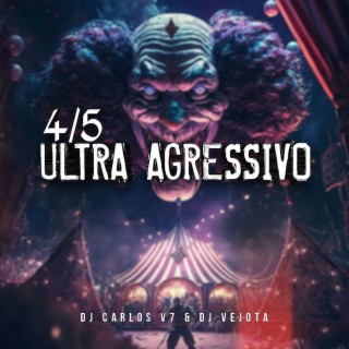 4/5 ULTRA AGRESSIVO