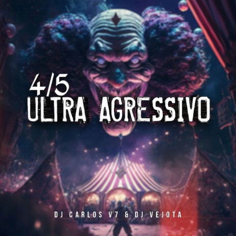 4/5 ULTRA AGRESSIVO ft. Dj Vejota Oficial | Boomplay Music