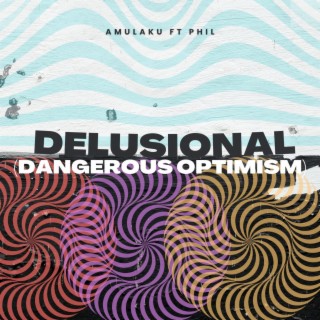 Delusional (Dangerous Optimism)