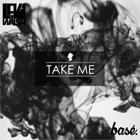 Take Me (Original Mix) ft. Levi Walsh | Boomplay Music