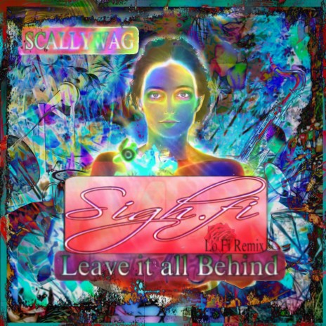 Leave it All Behind (Sigh.fi Remix) ft. Sigh.fi | Boomplay Music