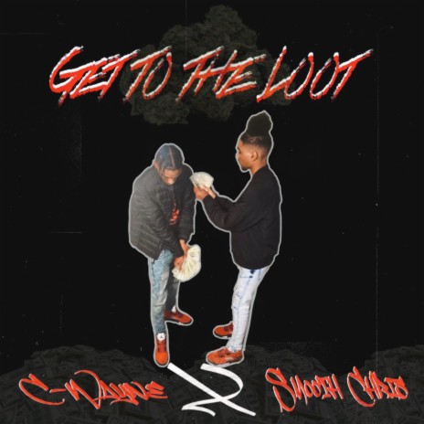 Get to the Loot ft. C-Wayne | Boomplay Music