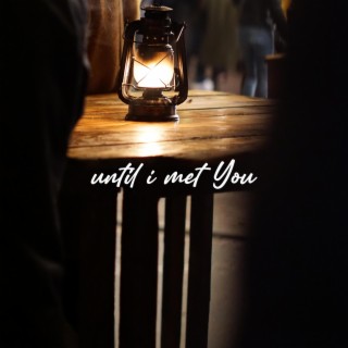 Until I Met You lyrics | Boomplay Music