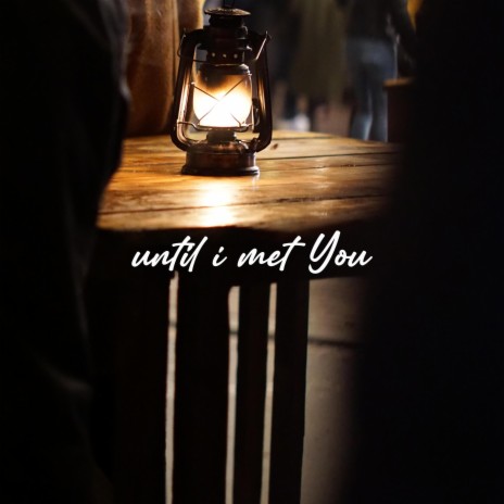 Until I Met You