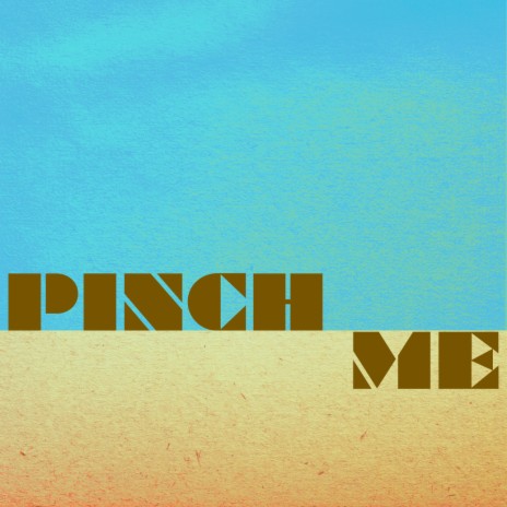 Pinch Me | Boomplay Music