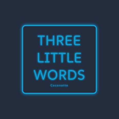 Three Little Words | Boomplay Music