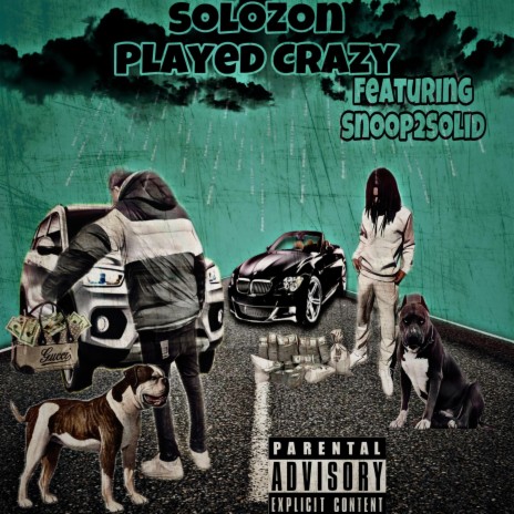 SoloZon(Played Crazy) ft. Snoop2Solid | Boomplay Music