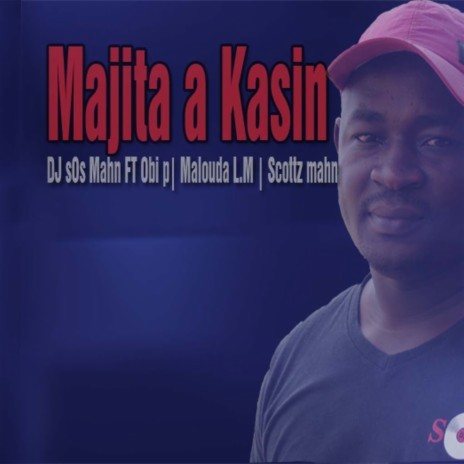 Majita a kasin ft. Obi p, M Dog & scottz mahn | Boomplay Music