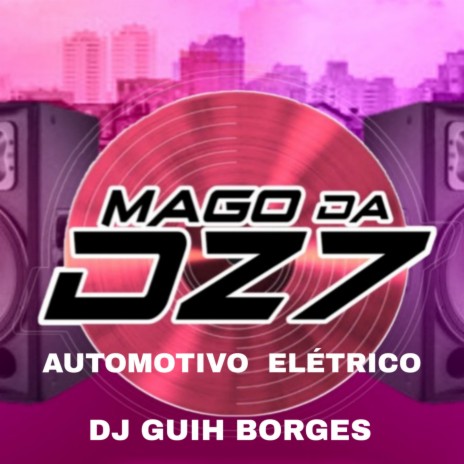 AUTOMOTIVO ELÉTRICO ft. DJ GUIH BORGES | Boomplay Music