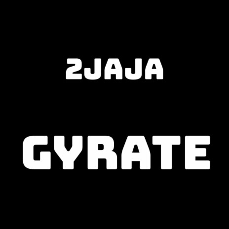 Gyrate 🅴 | Boomplay Music
