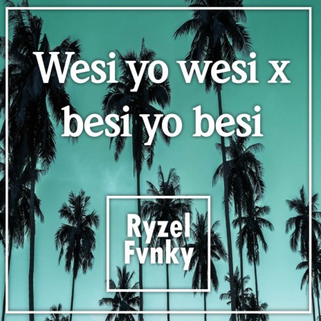Wesi yo wesi x besi yo besi | Boomplay Music