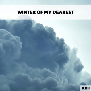Winter Of My Dearest XXII